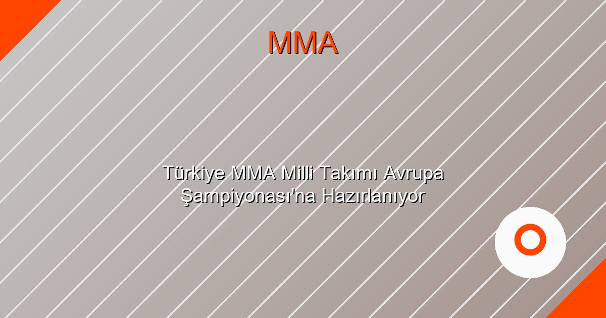 Türkiye MMA Milli Takımı Avrupa Şampiyonası'na Hazırlanıyor