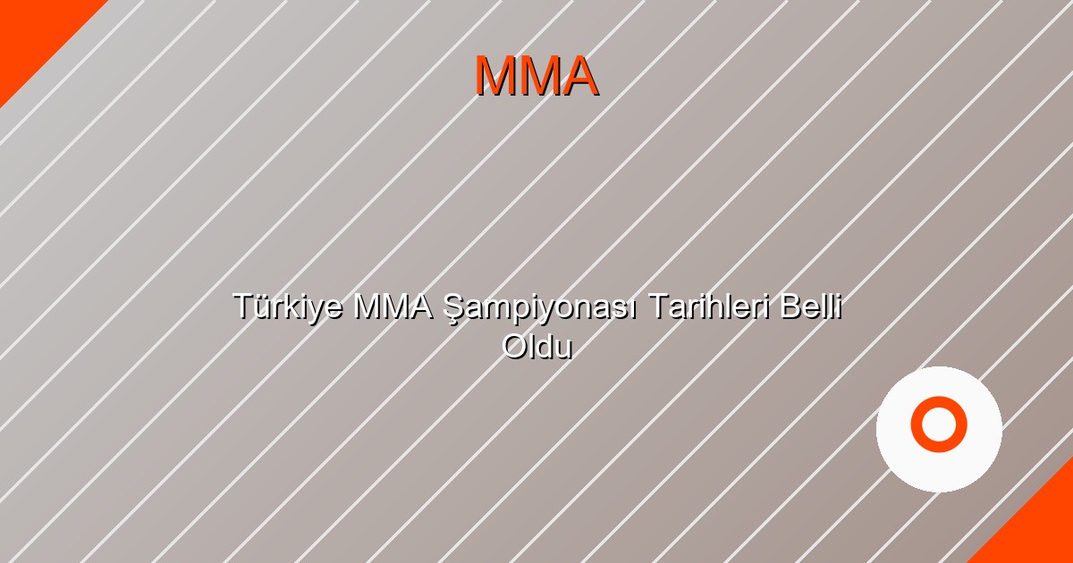 Türkiye MMA Şampiyonası Tarihleri Belli Oldu