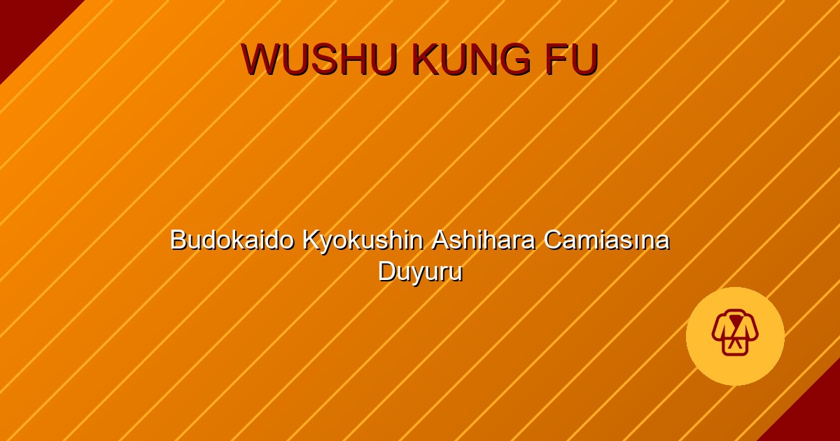 Budokaido Kyokushin Ashihara Camiasına Duyuru