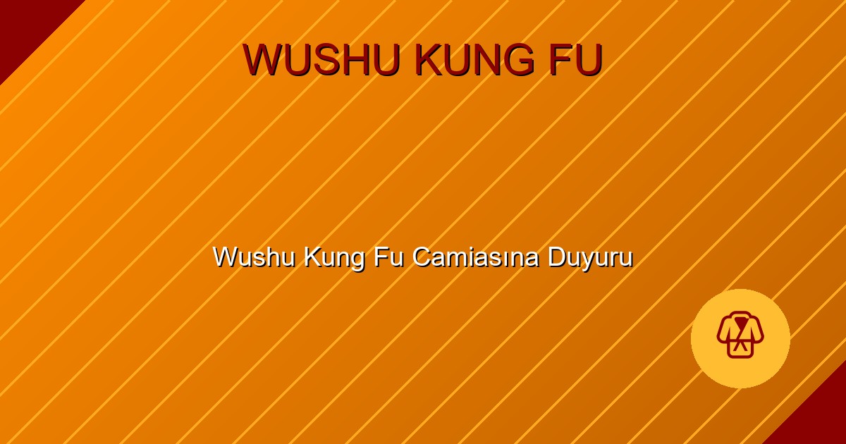 Wushu Kung Fu Camiasına Duyuru
