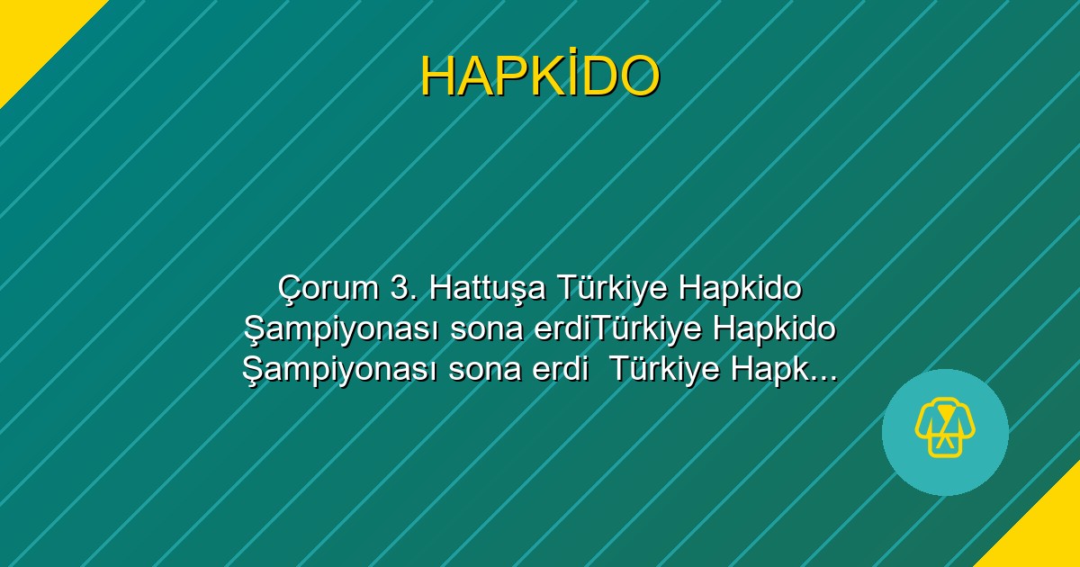 Çorum 3. Hattuşa Türkiye Hapkido Şampiyonası sona erdiTürkiye Hapkido Şampiyonası sona erdi
Türkiye Hapkido Mücadele Sanatları Federasyonu’nun faaliyet programında yer alan Hapkido Türkiye Şampiyonası, Çorum 19 Mayıs İlköğretim Okulu Salonları`nda gerçekleştirildi.