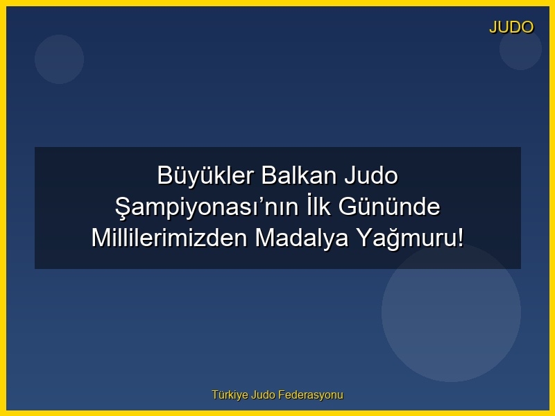 Büyükler Balkan Judo Şampiyonası’nın İlk Gününde Millilerimizden Madalya Yağmuru!