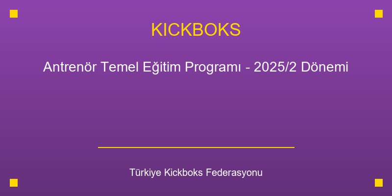 Antrenör Temel Eğitim Programı - 2025/2 Dönemi