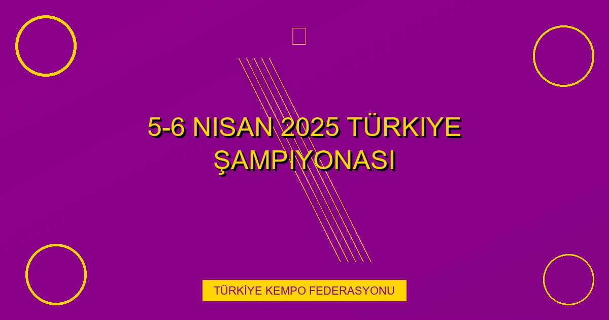 5-6 Nisan 2025 Türkiye Şampiyonası