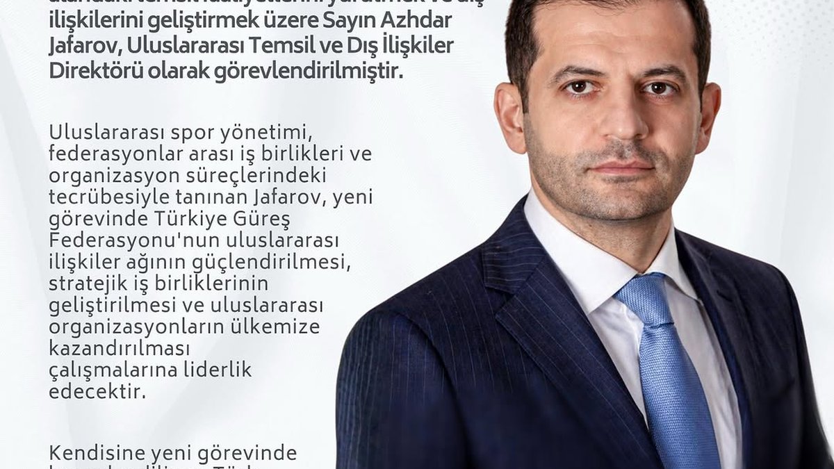 ULUSLARARASI TEMSİL VE DIŞ İLİŞKİLER DİREKTÖRLÜĞÜNE AZHDAR JAFAROV GÖREVLENDİRİLDİ