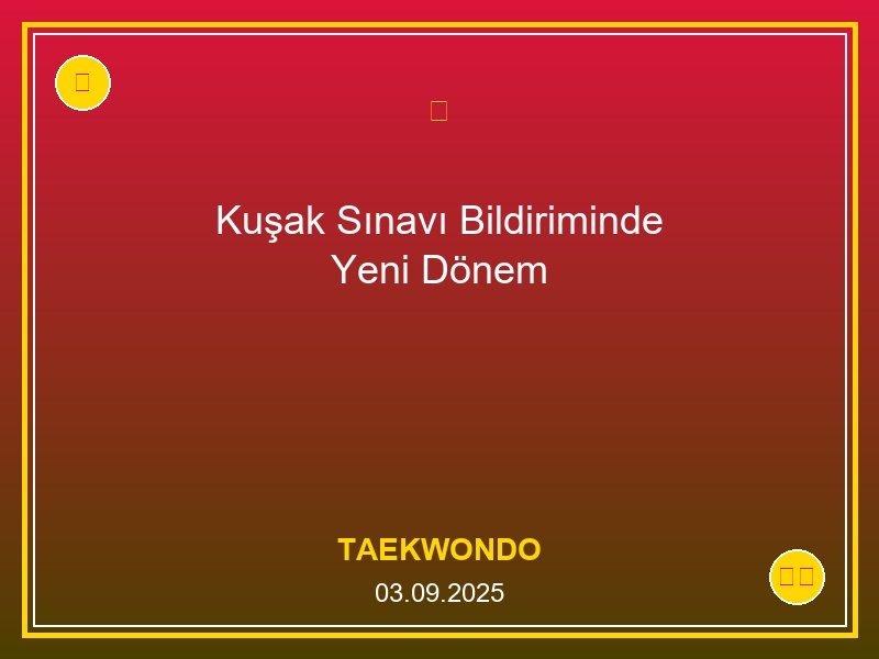 Kuşak Sınavı Bildiriminde Yeni Dönem