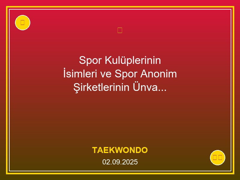 Spor Kulüplerinin İsimleri ve Spor Anonim Şirketlerinin Ünvanları